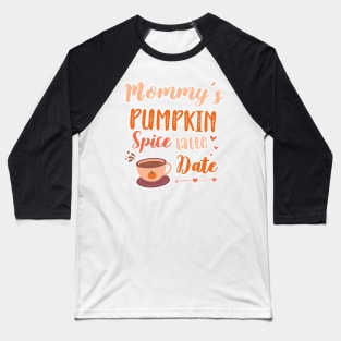 Mommy's Pumpkin Spice Latte Date - Cute Pumpkin Fall Toddler Baseball T-Shirt